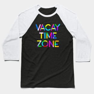 Vacay Time Zone Baseball T-Shirt